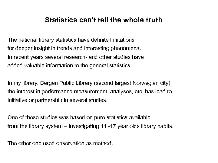 Statistics can't tell the whole truth The national library statistics have definite limitations for