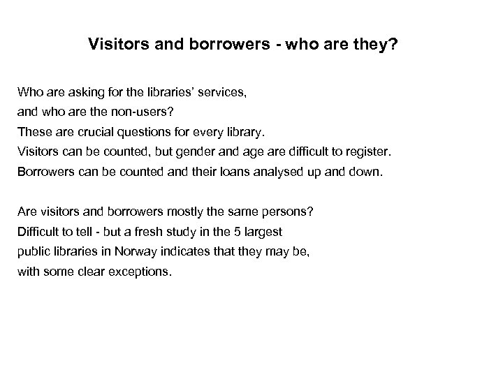 Visitors and borrowers - who are they? Who are asking for the libraries’ services,