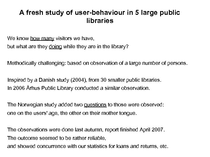 A fresh study of user-behaviour in 5 large public libraries We know how many