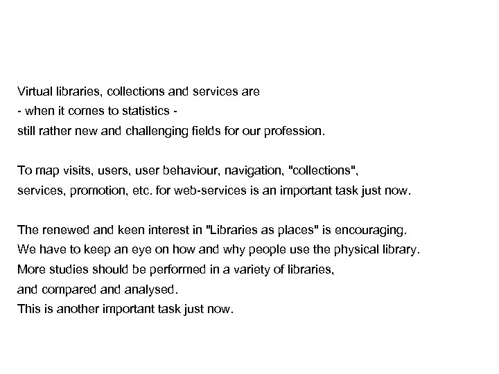 Virtual libraries, collections and services are - when it comes to statistics still rather
