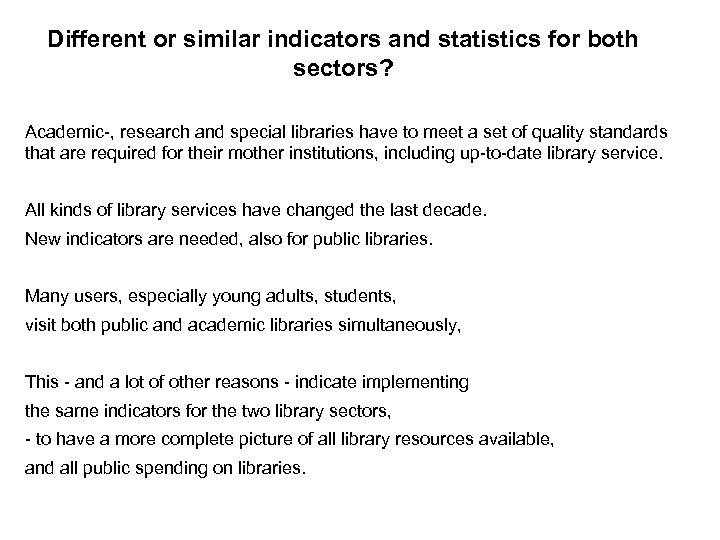 Different or similar indicators and statistics for both sectors? Academic-, research and special libraries