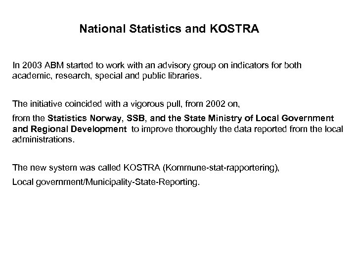 National Statistics and KOSTRA In 2003 ABM started to work with an advisory group
