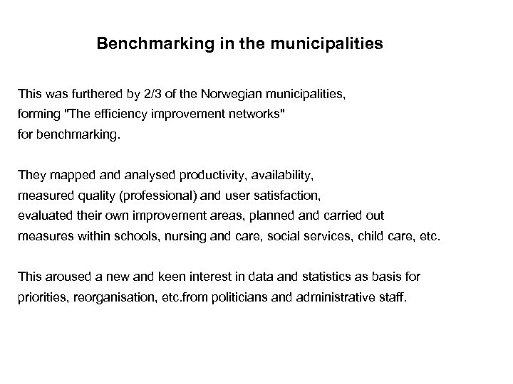 Benchmarking in the municipalities This was furthered by 2/3 of the Norwegian municipalities, forming
