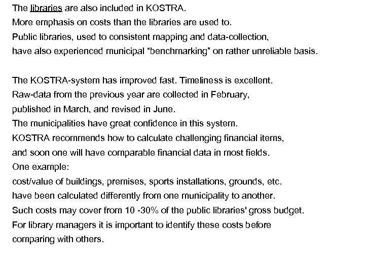 The libraries are also included in KOSTRA. More emphasis on costs than the libraries