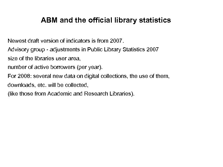 ABM and the official library statistics Newest draft version of indicators is from 2007.