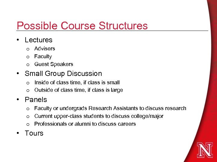 Possible Course Structures • Lectures o Advisers o Faculty o Guest Speakers • Small