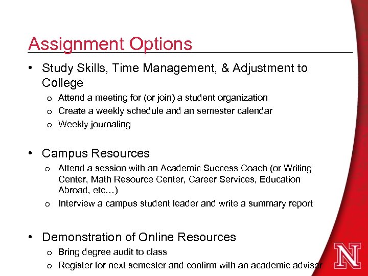 Assignment Options • Study Skills, Time Management, & Adjustment to College o Attend a
