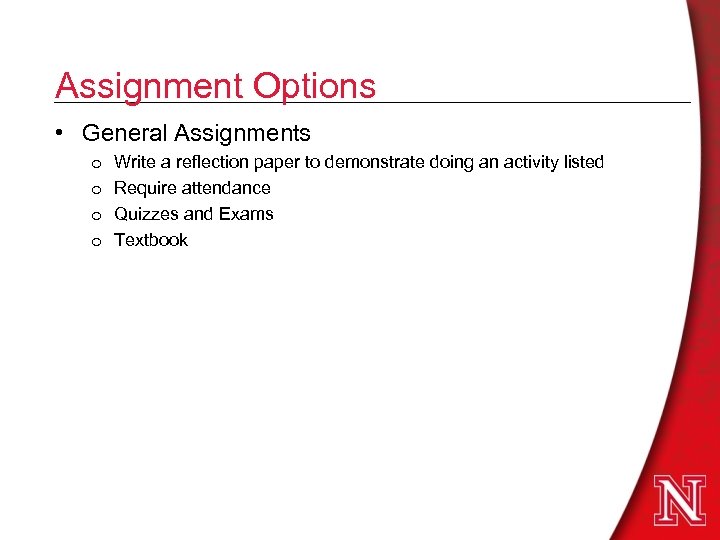 Assignment Options • General Assignments o o Write a reflection paper to demonstrate doing