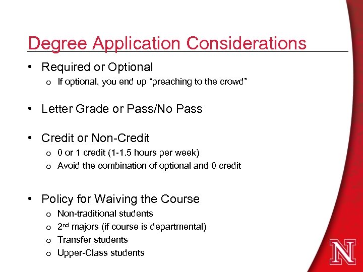 Degree Application Considerations • Required or Optional o If optional, you end up “preaching