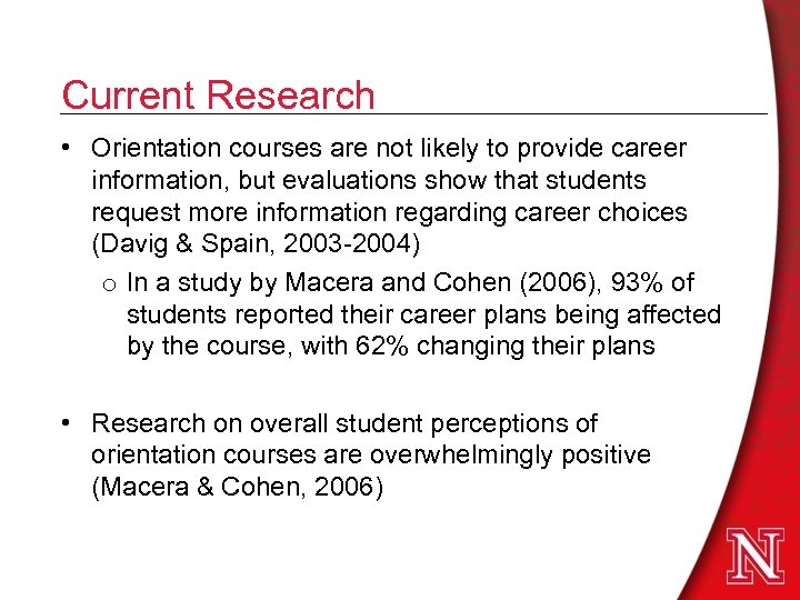 Current Research • Orientation courses are not likely to provide career information, but evaluations