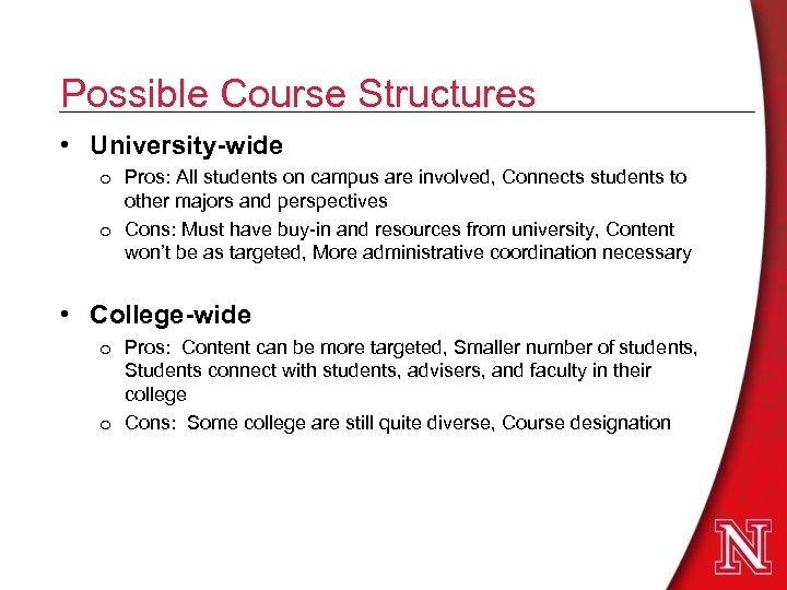 Possible Course Structures • University-wide o Pros: All students on campus are involved, Connects