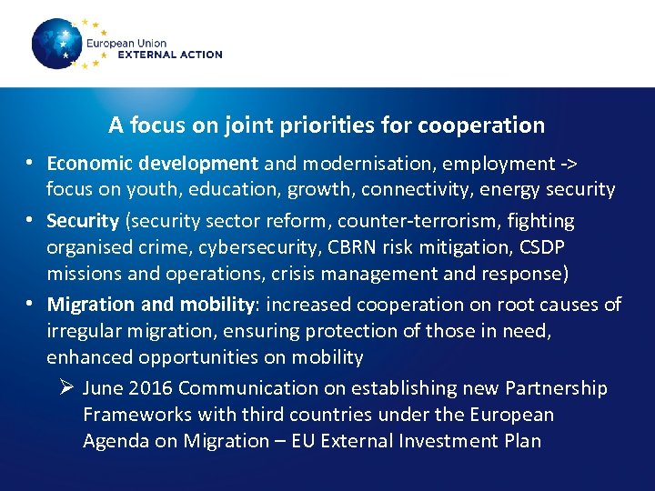 A focus on joint priorities for cooperation • Economic development and modernisation, employment ->