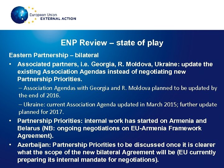 ENP Review – state of play Eastern Partnership – bilateral • Associated partners, i.