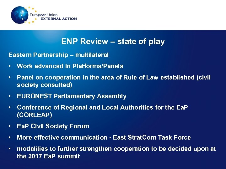 ENP Review – state of play Eastern Partnership – multilateral • Work advanced in