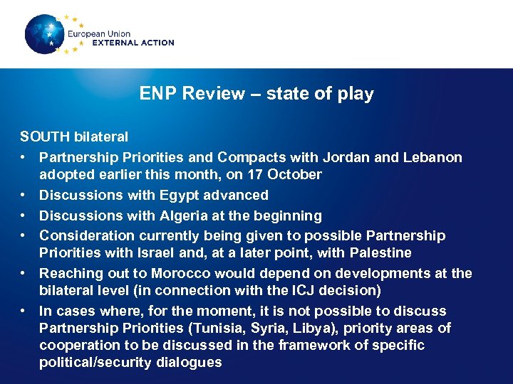 ENP Review – state of play SOUTH bilateral • Partnership Priorities and Compacts with