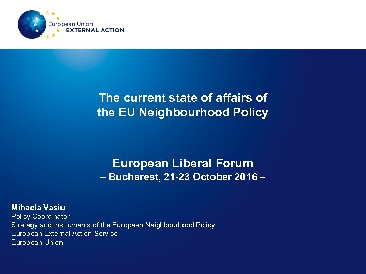 The current state of affairs of the EU Neighbourhood Policy European Liberal Forum –