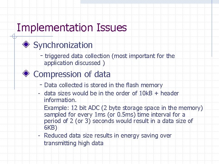 Implementation Issues Synchronization - triggered data collection (most important for the application discussed )