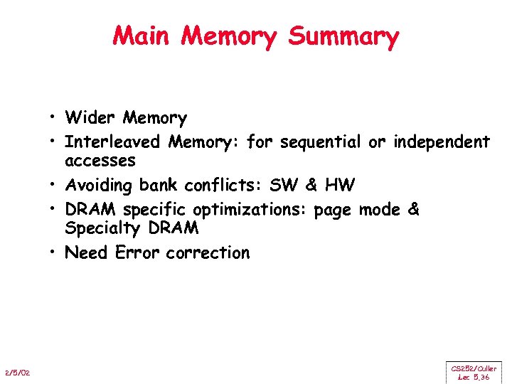 Main Memory Summary • Wider Memory • Interleaved Memory: for sequential or independent accesses