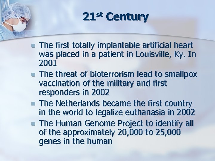21 st Century n n The first totally implantable artificial heart was placed in