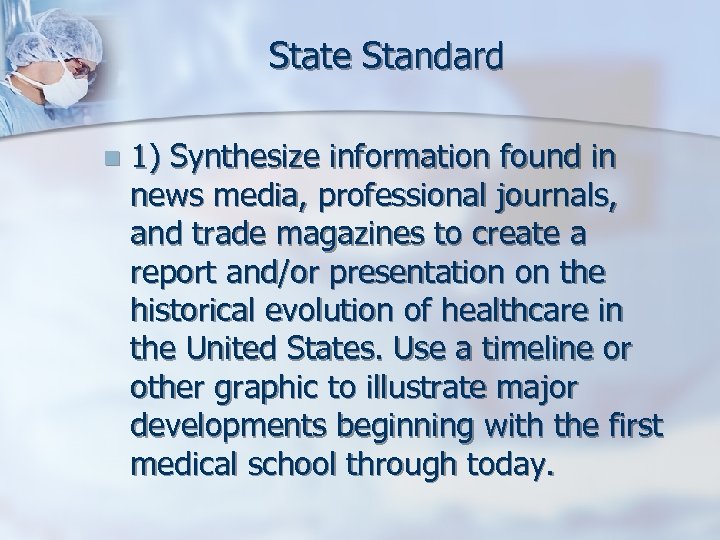 State Standard n 1) Synthesize information found in news media, professional journals, and trade