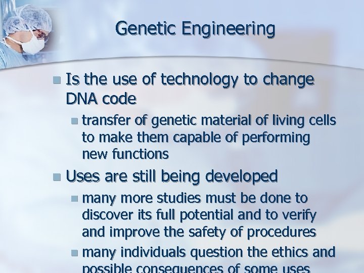 Genetic Engineering n Is the use of technology to change DNA code n transfer