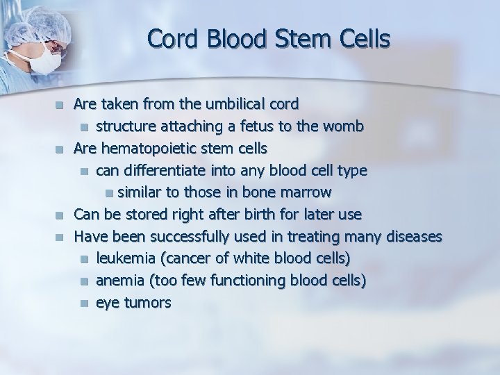 Cord Blood Stem Cells n n Are taken from the umbilical cord n structure