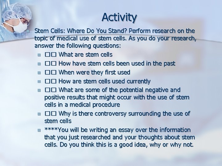 Activity n Stem Cells: Where Do You Stand? Perform research on the topic of