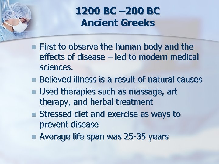 1200 BC – 200 BC Ancient Greeks n n n First to observe the