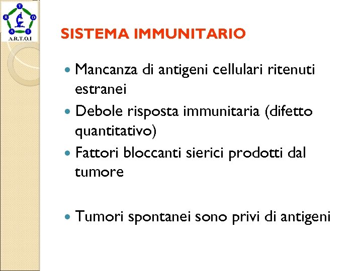 SISTEMA IMMUNITARIO Mancanza di antigeni cellulari ritenuti estranei Debole risposta immunitaria (difetto quantitativo) Fattori