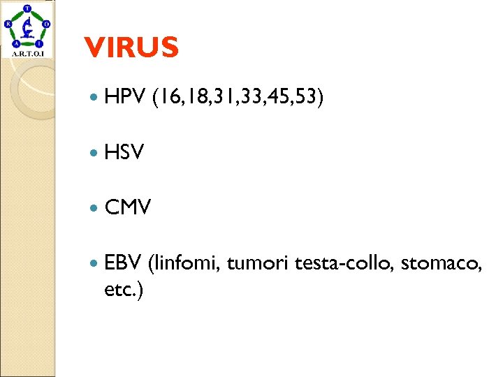 VIRUS HPV (16, 18, 31, 33, 45, 53) HSV CMV EBV etc. ) (linfomi,