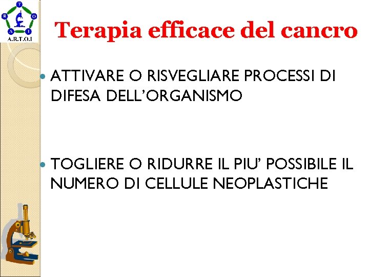 Terapia efficace del cancro ATTIVARE O RISVEGLIARE PROCESSI DI DIFESA DELL’ORGANISMO TOGLIERE O RIDURRE