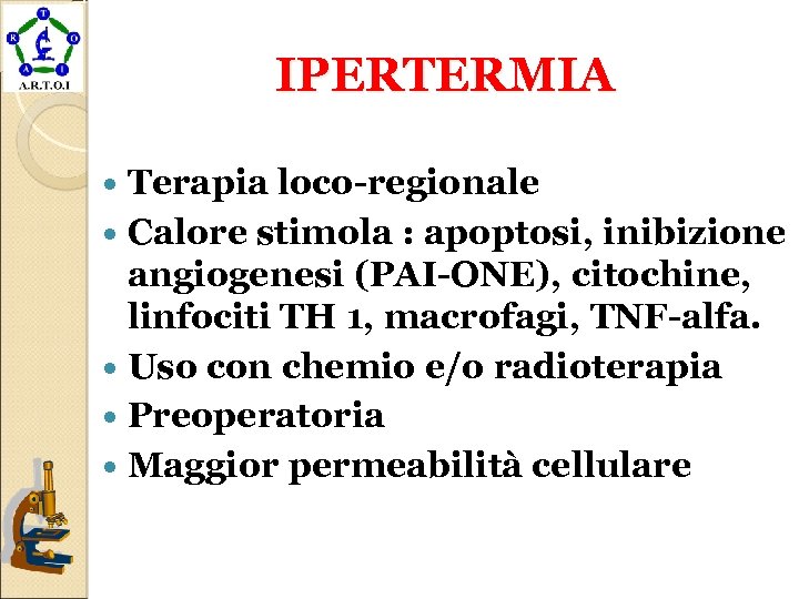 IPERTERMIA Terapia loco-regionale Calore stimola : apoptosi, inibizione angiogenesi (PAI-ONE), citochine, linfociti TH 1,