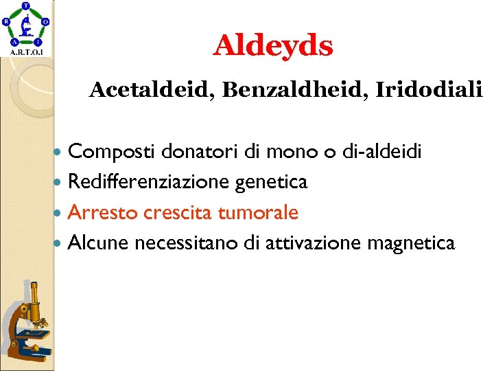 Aldeyds Acetaldeid, Benzaldheid, Iridodiali Composti donatori di mono o di-aldeidi Redifferenziazione genetica Arresto crescita