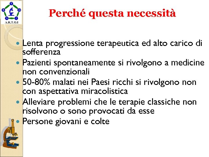 Perché questa necessità Lenta progressione terapeutica ed alto carico di sofferenza Pazienti spontaneamente si