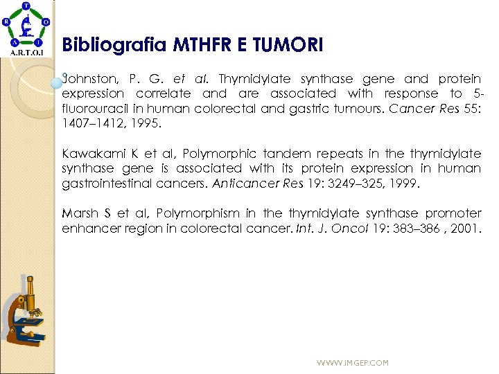 Bibliografia MTHFR E TUMORI Johnston, P. G. et al. Thymidylate synthase gene and protein