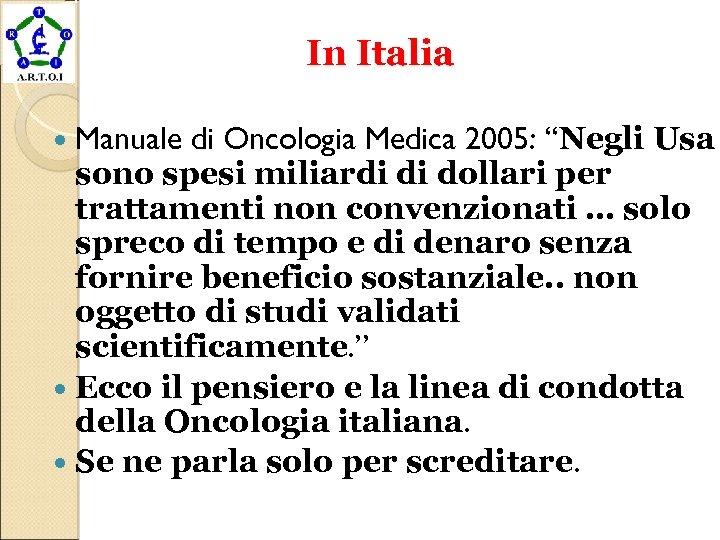 In Italia Manuale di Oncologia Medica 2005: “Negli Usa sono spesi miliardi di dollari