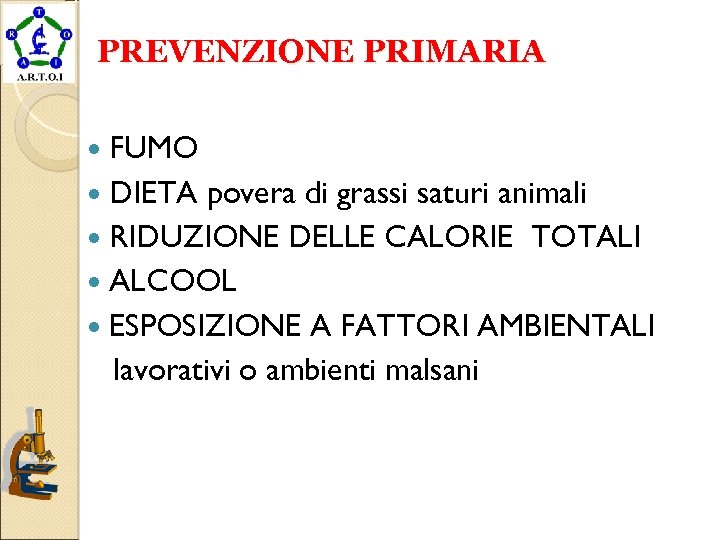 PREVENZIONE PRIMARIA FUMO DIETA povera di grassi saturi animali RIDUZIONE DELLE CALORIE TOTALI ALCOOL