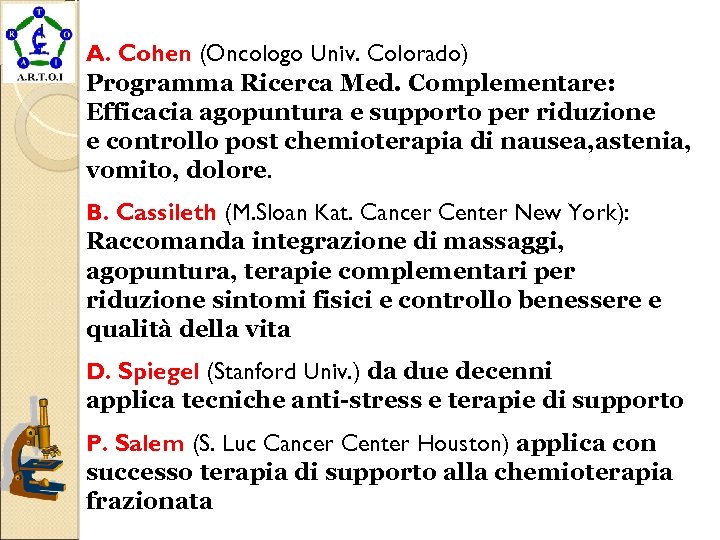 A. Cohen (Oncologo Univ. Colorado) Programma Ricerca Med. Complementare: Efficacia agopuntura e supporto per