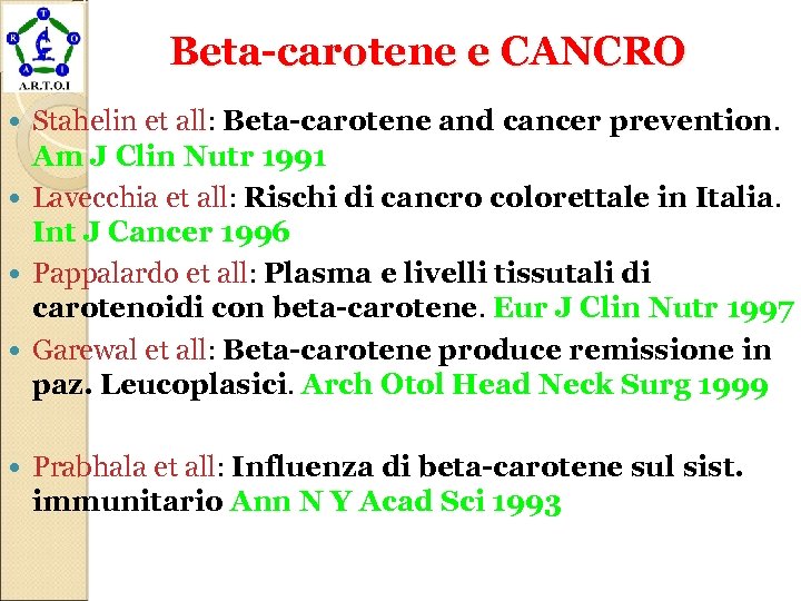 Beta-carotene e CANCRO Stahelin et all: Beta-carotene and cancer prevention. Am J Clin Nutr