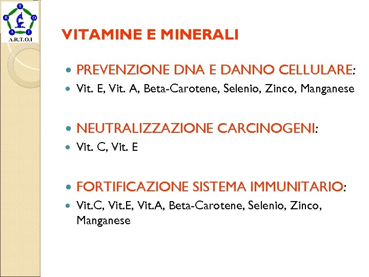 VITAMINE E MINERALI PREVENZIONE DNA E DANNO CELLULARE: Vit. E, Vit. A, Beta-Carotene, Selenio,