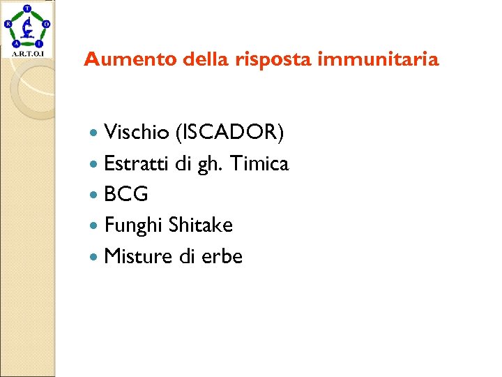 Aumento della risposta immunitaria Vischio (ISCADOR) Estratti di gh. Timica BCG Funghi Shitake Misture