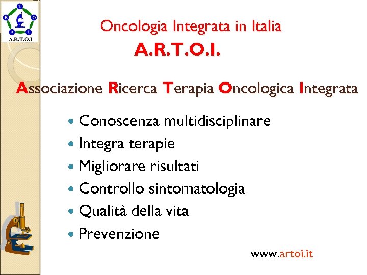 Oncologia Integrata in Italia A. R. T. O. I. Associazione Ricerca Terapia Oncologica Integrata