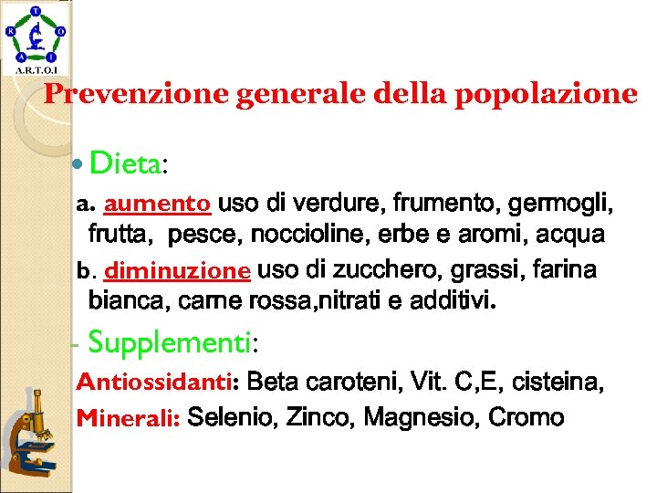 Prevenzione generale della popolazione Dieta: a. aumento uso di verdure, frumento, germogli, frutta, pesce,