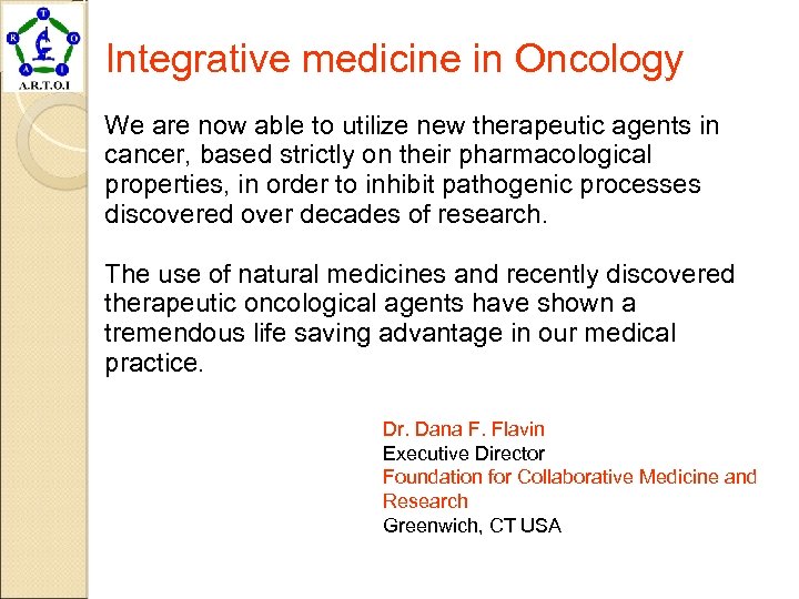 Integrative medicine in Oncology We are now able to utilize new therapeutic agents in