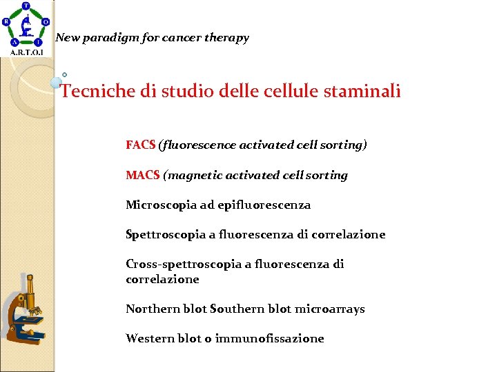 New paradigm for cancer therapy Tecniche di studio delle cellule staminali FACS (fluorescence activated
