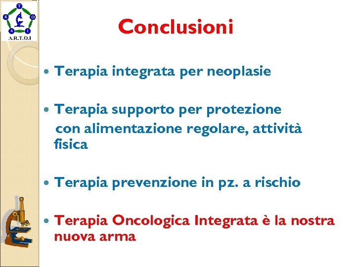 Conclusioni Terapia integrata per neoplasie Terapia supporto per protezione con alimentazione regolare, attività fisica