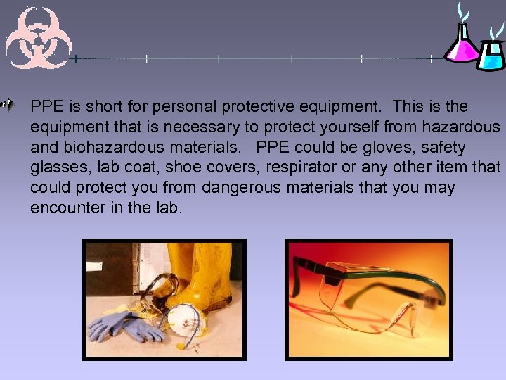PPE is short for personal protective equipment. This is the equipment that is necessary