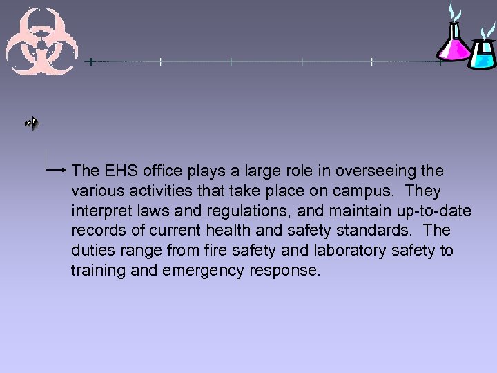 The EHS office plays a large role in overseeing the various activities that take