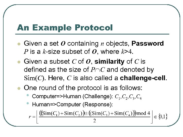 An Example Protocol l Given a set O containing n objects, Password P is