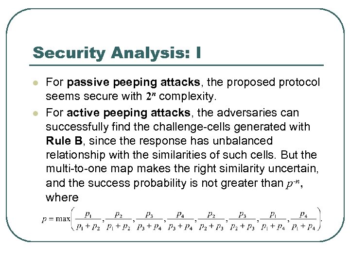 Security Analysis: I l l For passive peeping attacks, the proposed protocol seems secure